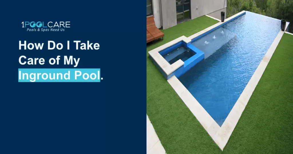 How Do I Take Care Of My Inground Pool